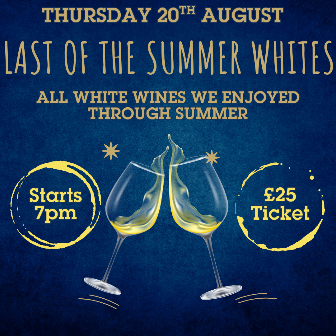 22. Last of the Summer Whites | White Wine Tasting Night | Thursday 20 August 7PM