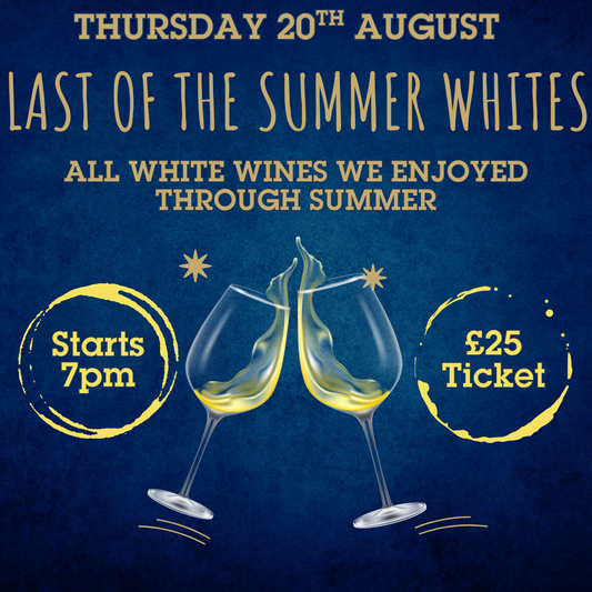 22. Last of the Summer Whites | White Wine Tasting Night | Thursday 20 August 7PM